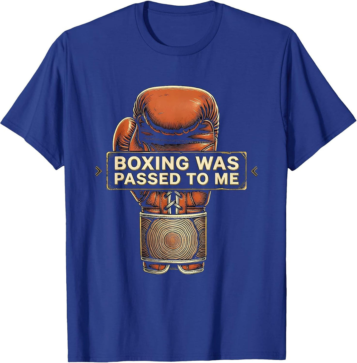 Men's Boxing Was Passed To Me Vintage Boxing Fan Gift Boxer T-Shirt - Royal Blue