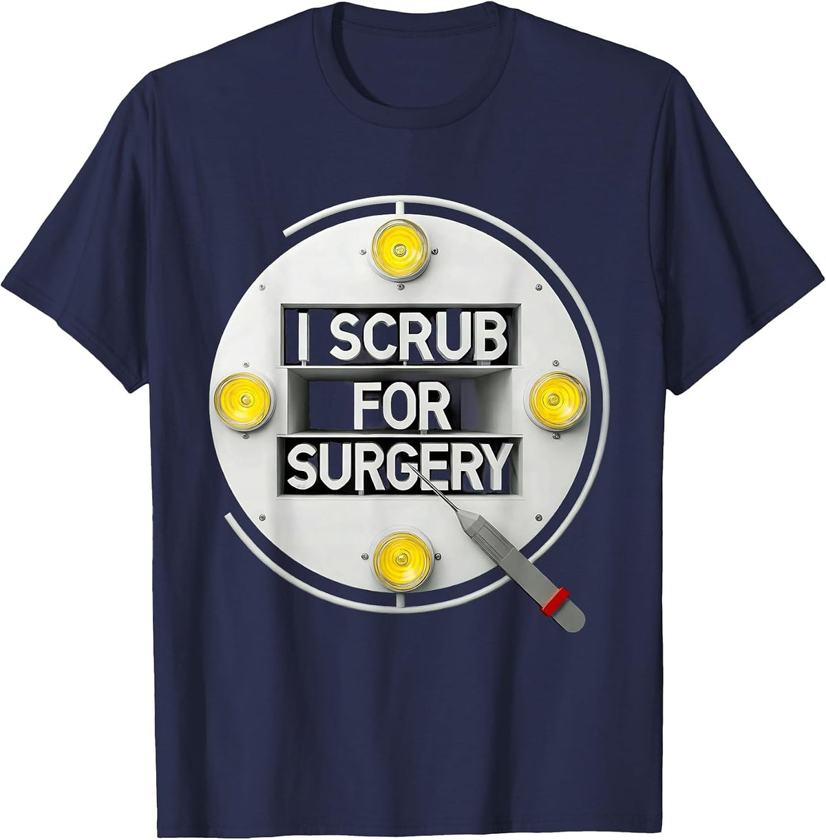 I Scrub For Surgery Funny Surgical Tech Scrub Tech Humor T-Shirt - Navy Blue