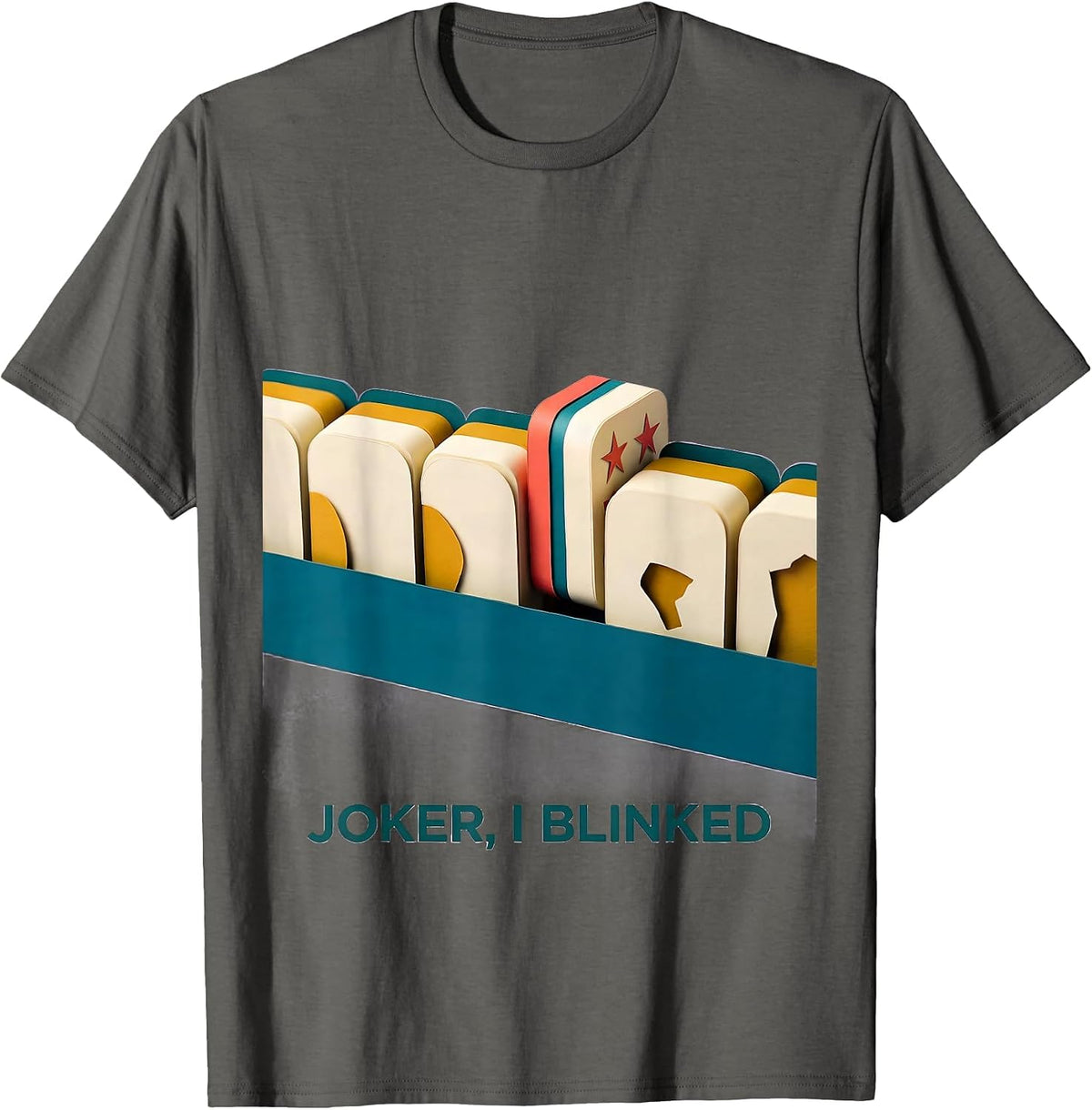 Joker, I Blinked Funny Mahjong Player Tile Game Humor T-Shirt - Asphalt Grey