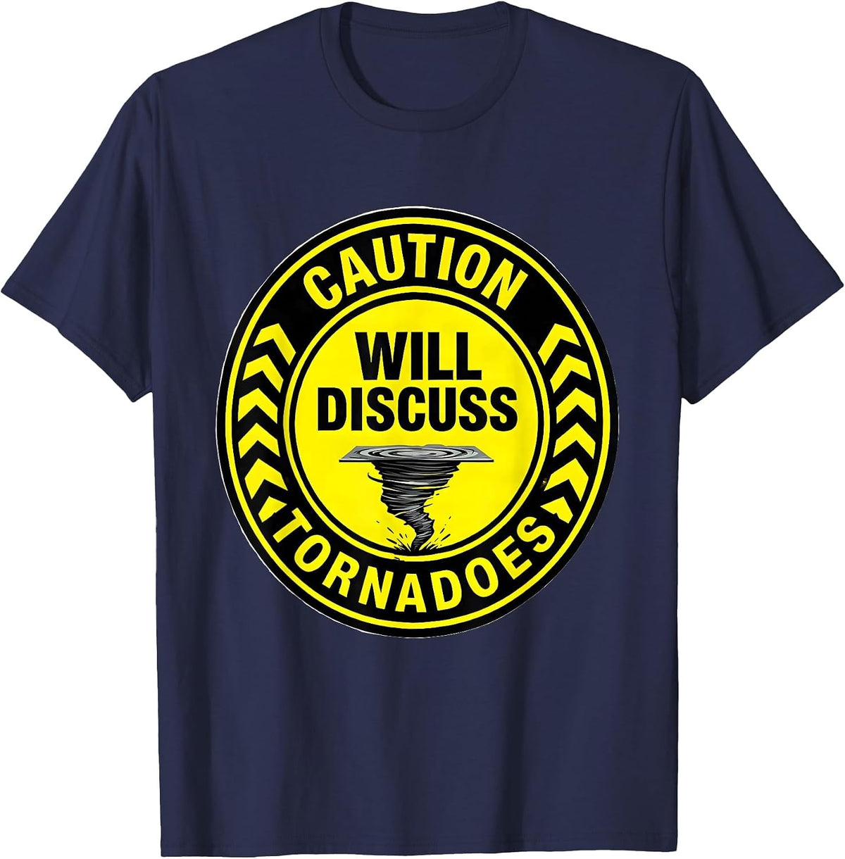 Caution: Will Discuss Tornadoes Funny Storm Chaser T-Shirt - Navy Blue