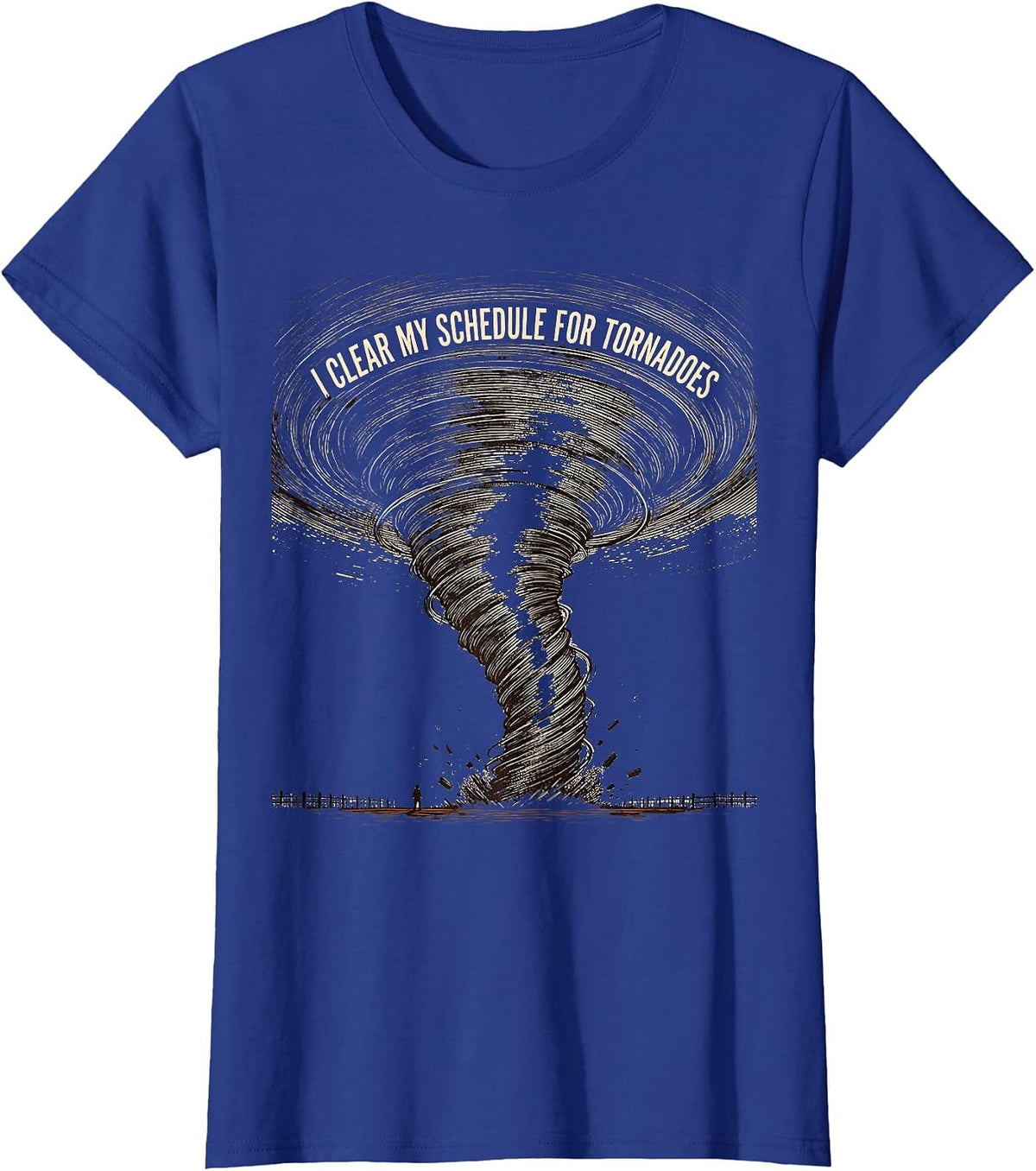 Women's I Clear My Schedule For Tornadoes Funny Storm Chaser T-Shirt - Royal Blue