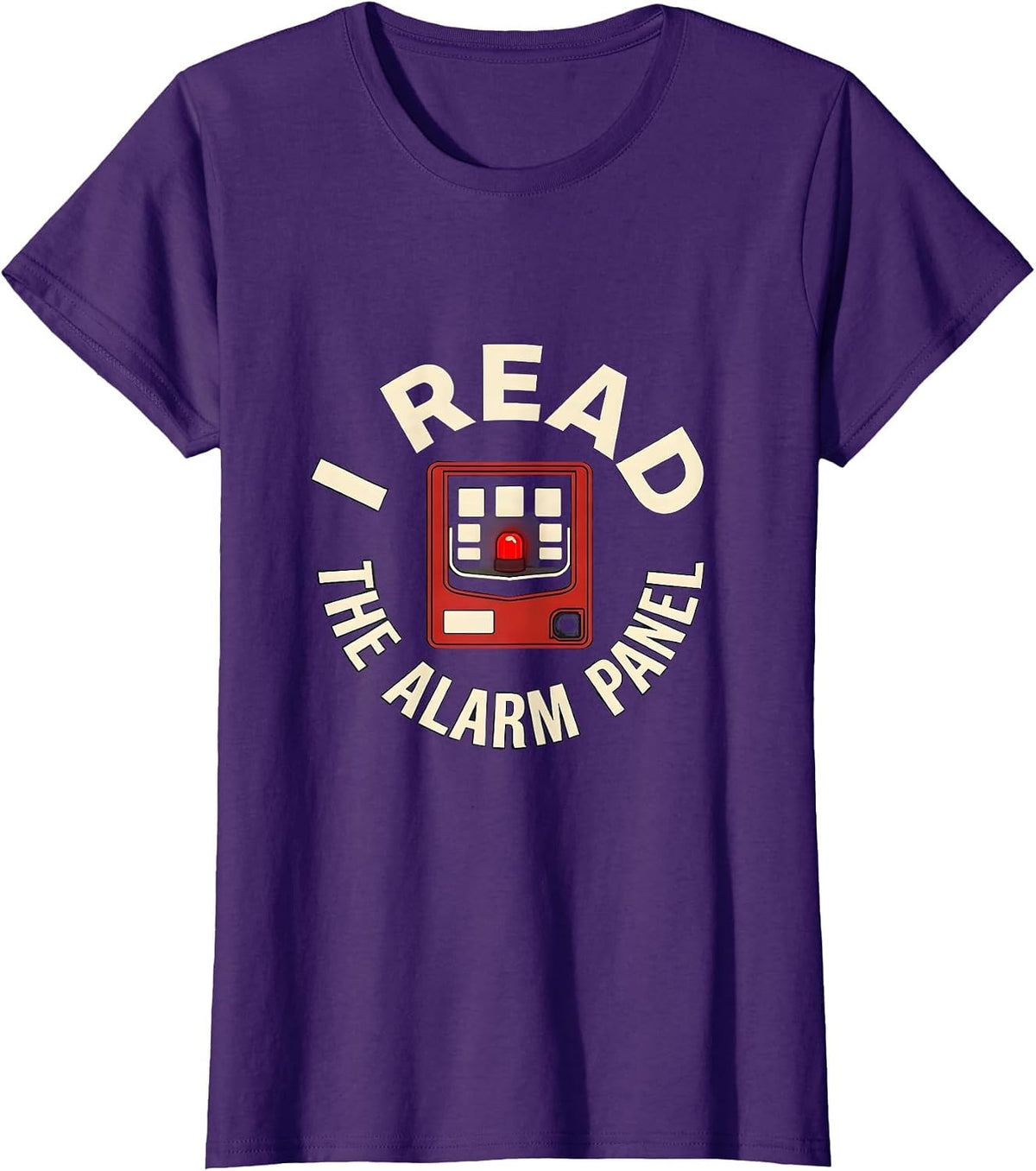 Women's I Read The Alarm Panel Funny Firefighter Gift Humor T-Shirt - Purple