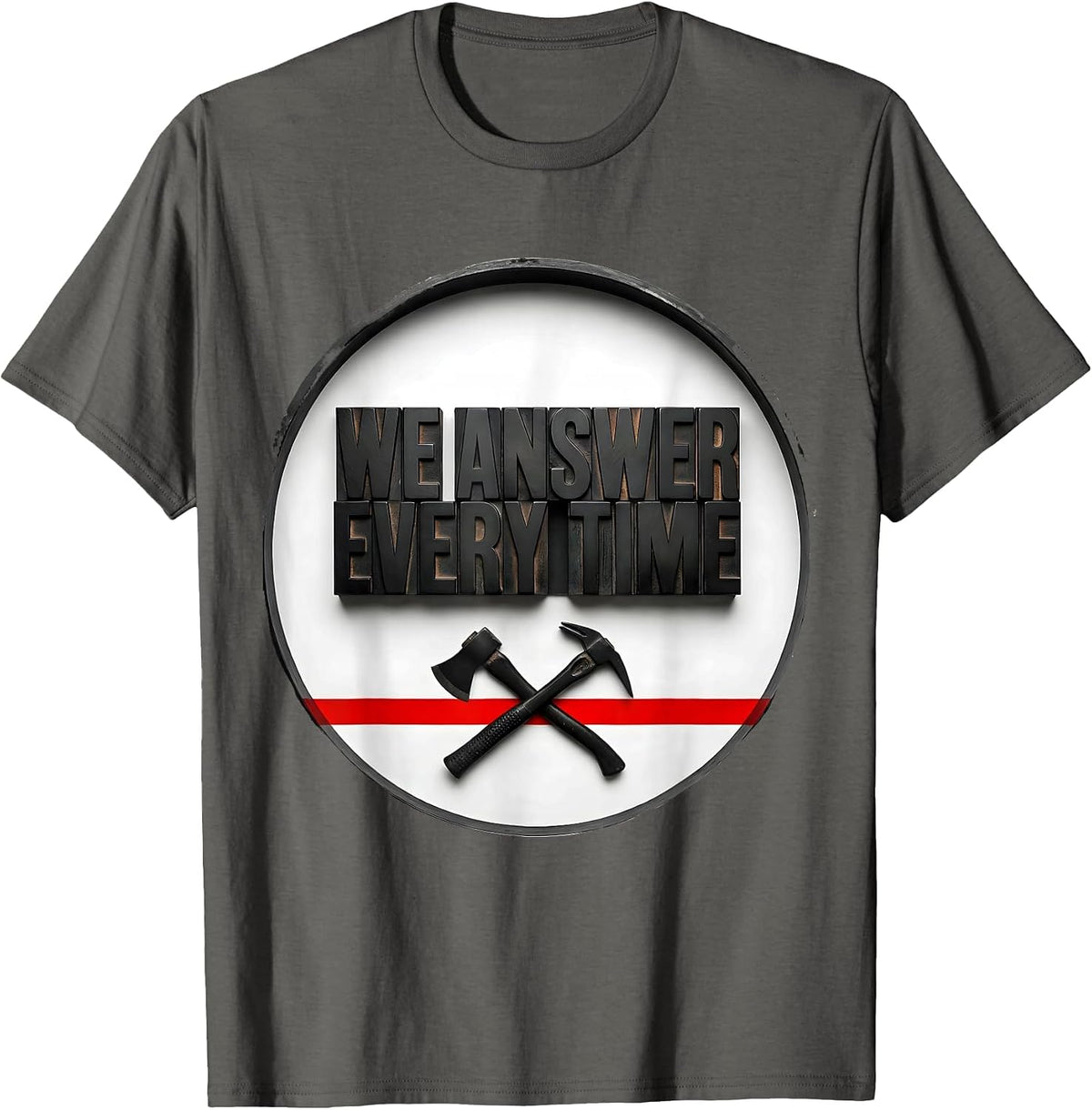 We Answer Every Time Wood Type Firefighter Badge Humor Thin T-Shirt - Asphalt Grey