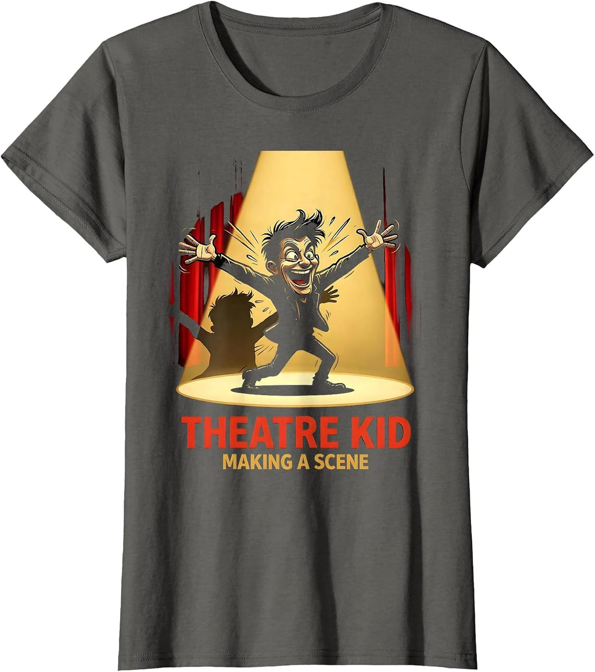 Women's Theatre Kid Making A Scene Funny Musical Theatre Gift T-Shirt - Asphalt Grey
