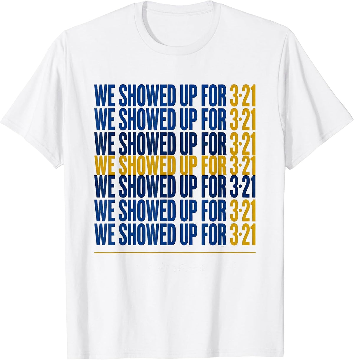Men's We Showed Up For 321 321 321 Down Syndrome Awareness Family T-Shirt - White
