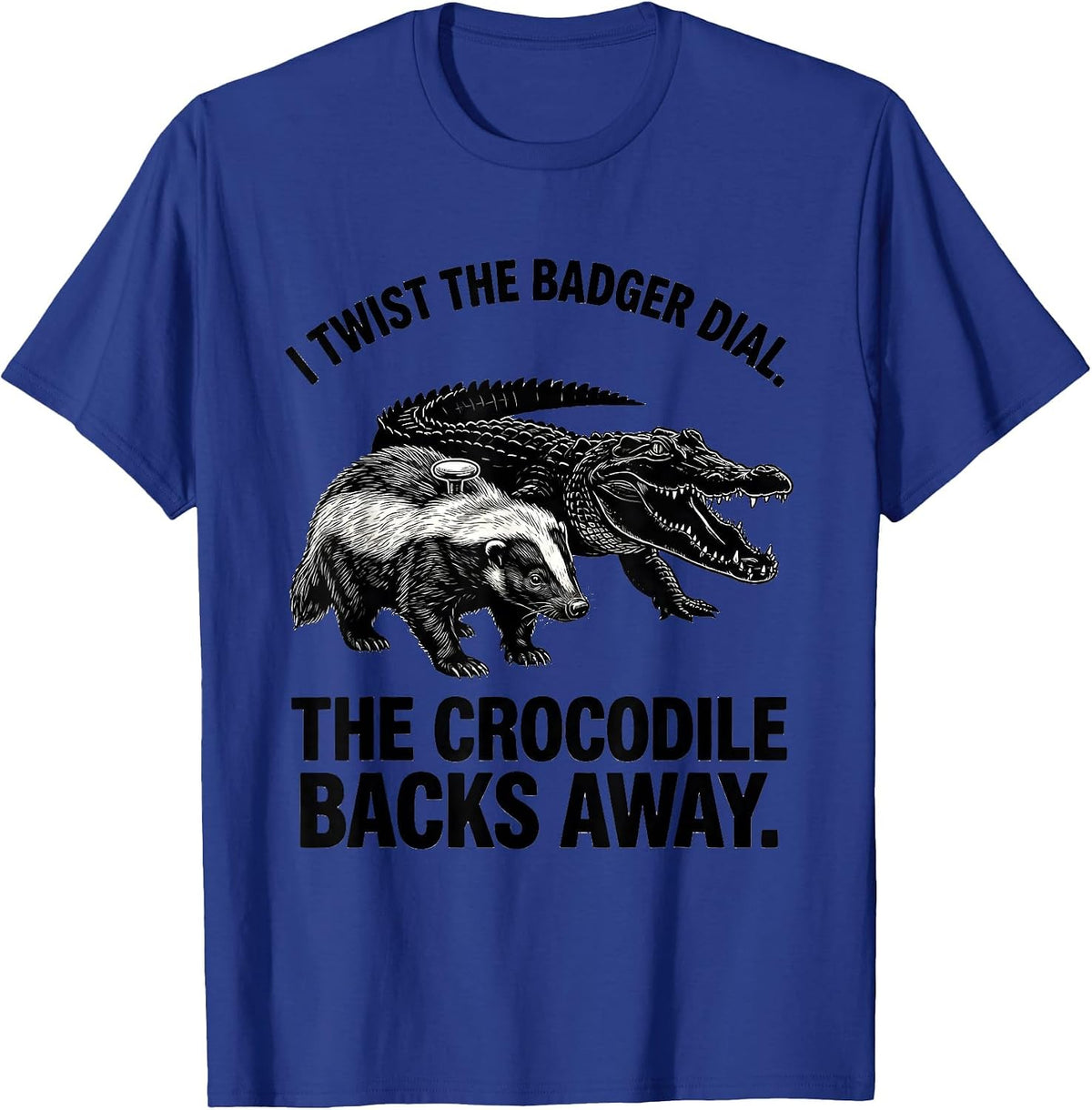 Men's I Twist The Badger Dial. The Crocodile Backs Away. Funny T-Shirt - Royal Blue