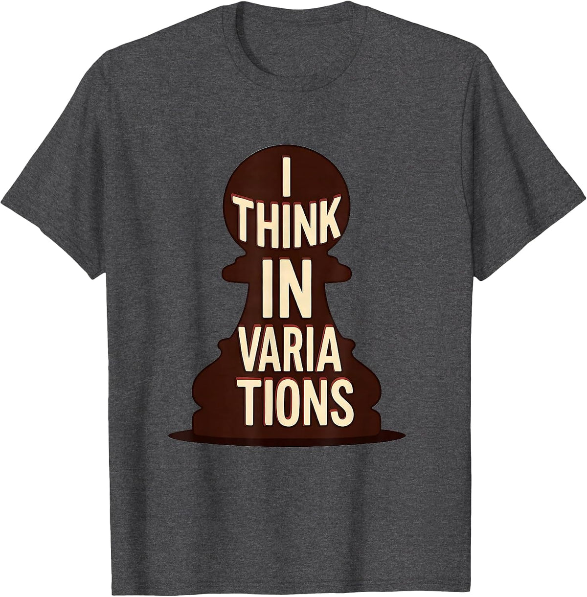 I Think In Variations Funny Chess Player Lover Humor T-Shirt - Dark Heather Grey