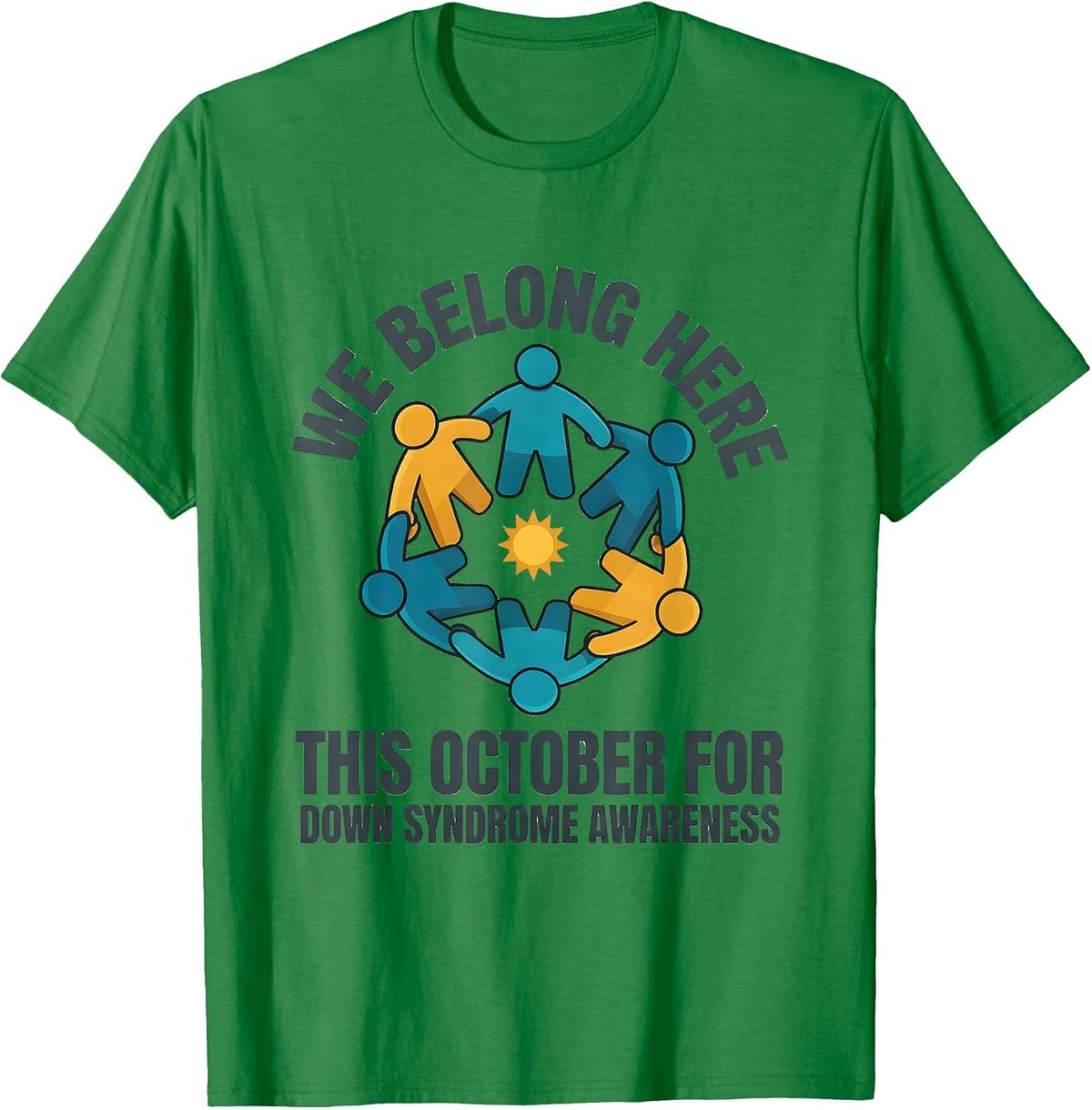 Men's We Belong Here This October For Down Syndrome Awareness T-Shirt - Kelly Green
