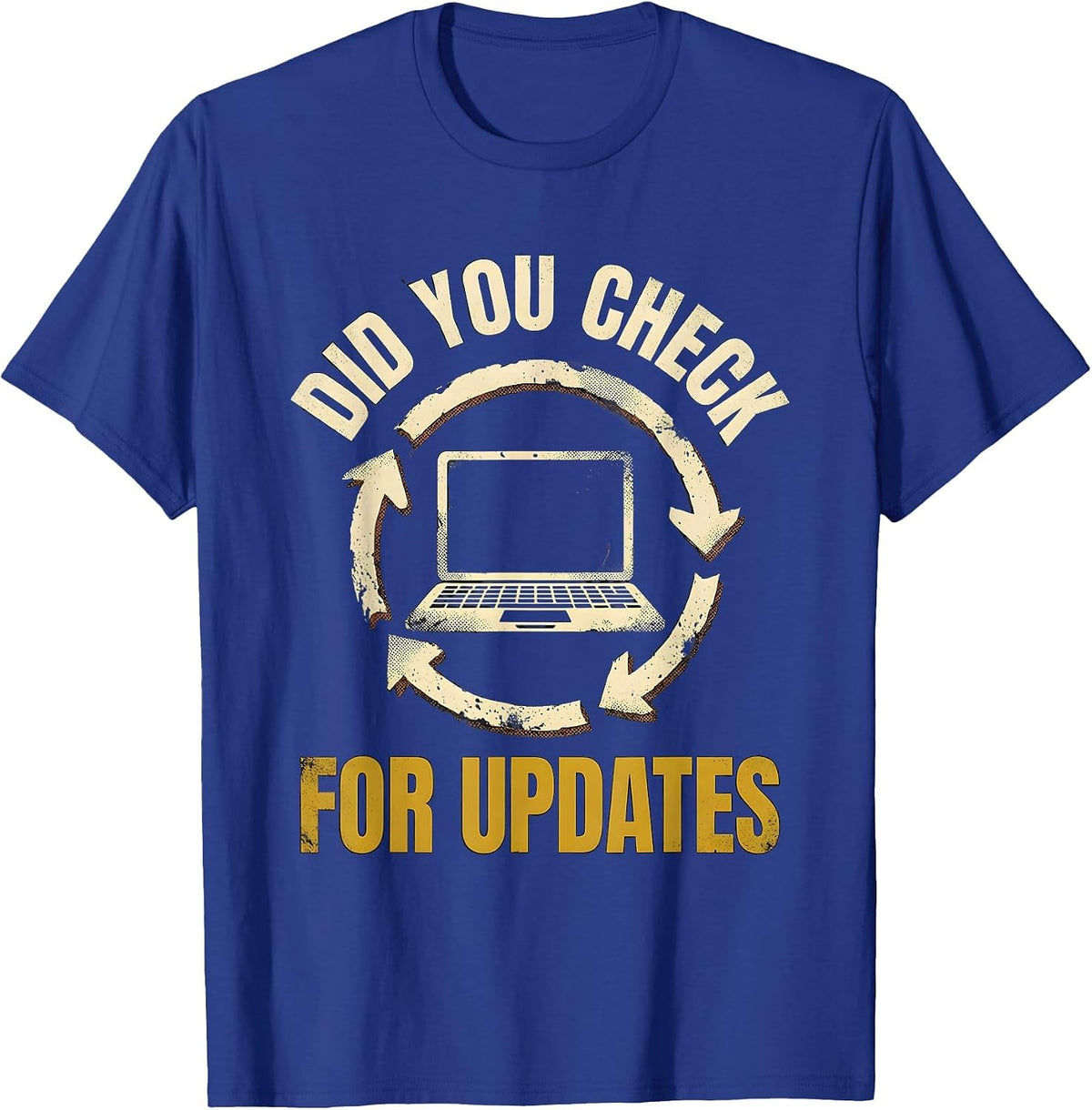 Did You Check For Updates Funny IT Tech Support Sarcastic T-Shirt - Royal Blue