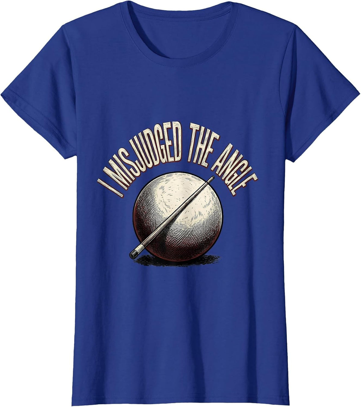 Women's I Misjudged The Angle Funny Billiards Pool Player Humor T-Shirt - Royal Blue