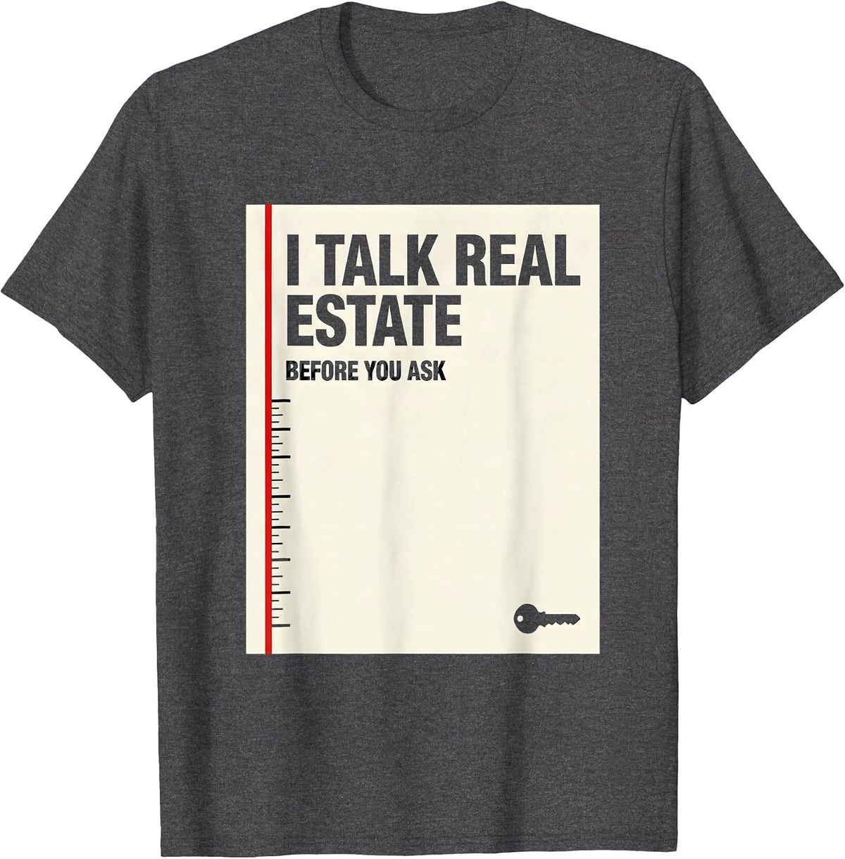 I Talk Real Estate Before You Ask Funny Realtor Gift T-Shirt - Dark Heather Grey