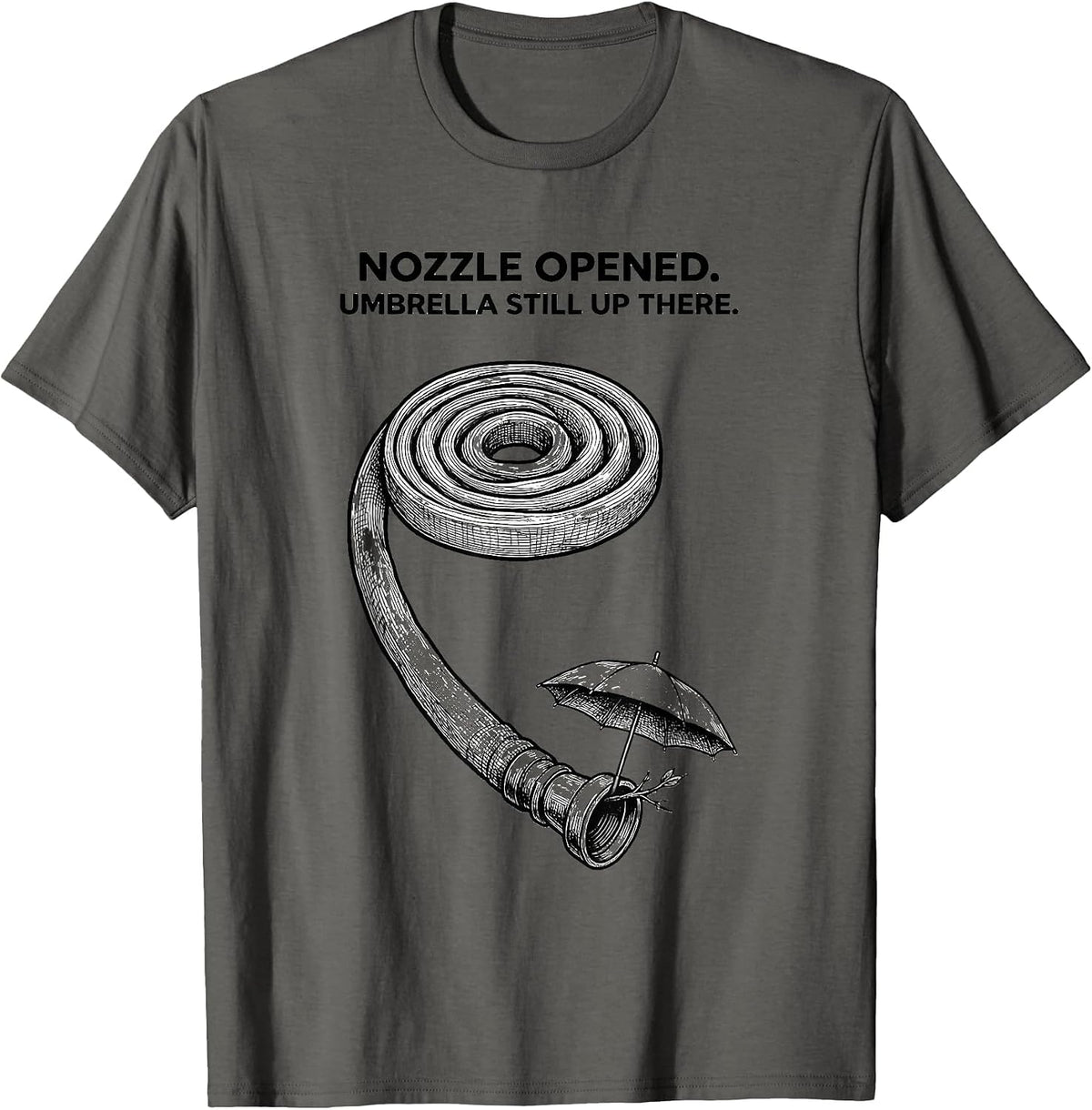 Men's Nozzle Opened Umbrella Still Up There Firefighter T-Shirt - Asphalt Grey