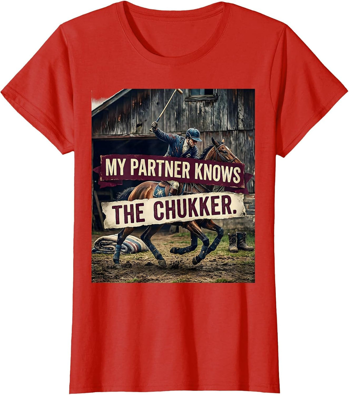 My Partner Knows The Chukker Vintage Polo Player Equestrian T-Shirt - Red