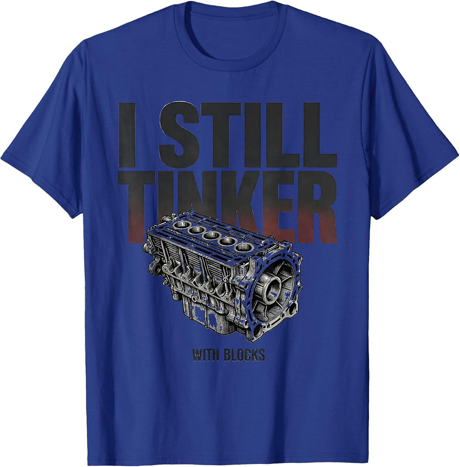 I Still Tinker With Blocks Funny Mechanic Engine Block T-Shirt - Royal Blue