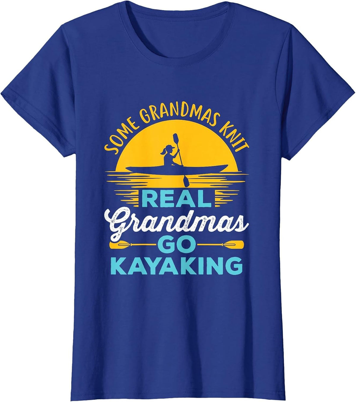 Real Grandmas Go Kayaking Yak Kayak Women Kayaker Canoe T-Shirt - Royal Blue