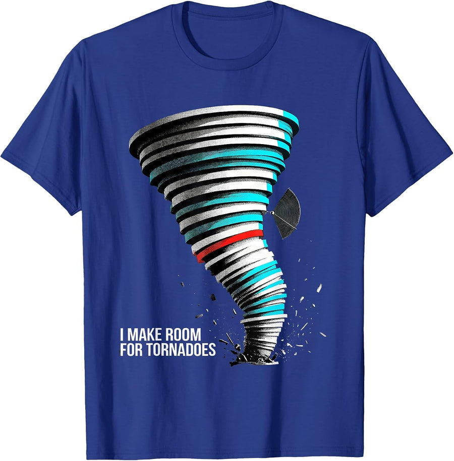 I Make Room For Tornadoes Funny Storm Chaser Meteorology T-Shirt - Royal Blue