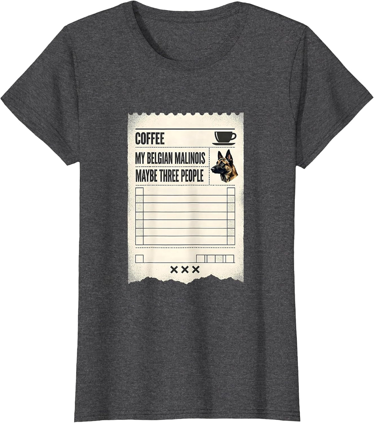 Women's Coffee, My Belgian Malinois, Maybe Three People Funny Dog T-Shirt - Dark Heather Grey