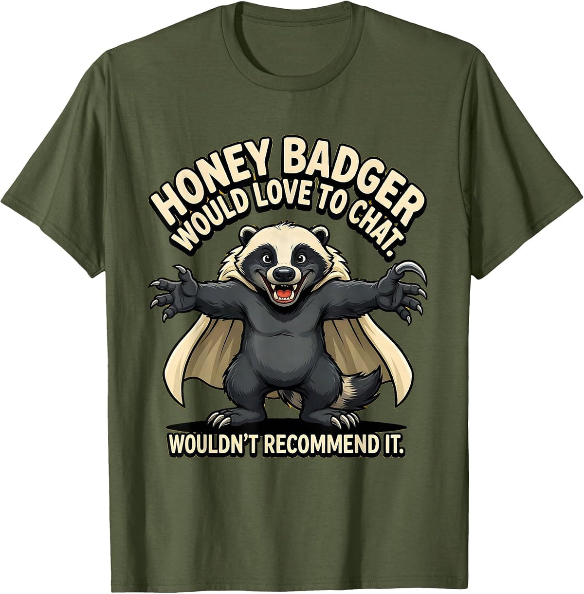 Men's Honey Badger Would Love To Chat. Wouldn't Recommend It. T-Shirt - Olive Green
