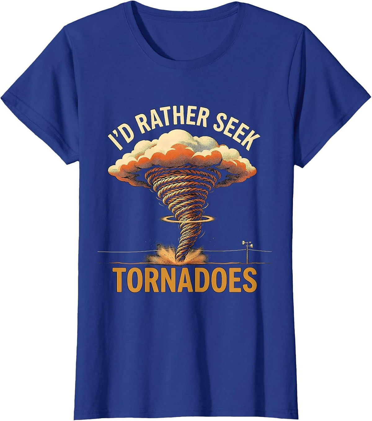 Women's I’d Rather Seek Tornadoes Funny Storm Chaser Meteorology T-Shirt - Royal Blue