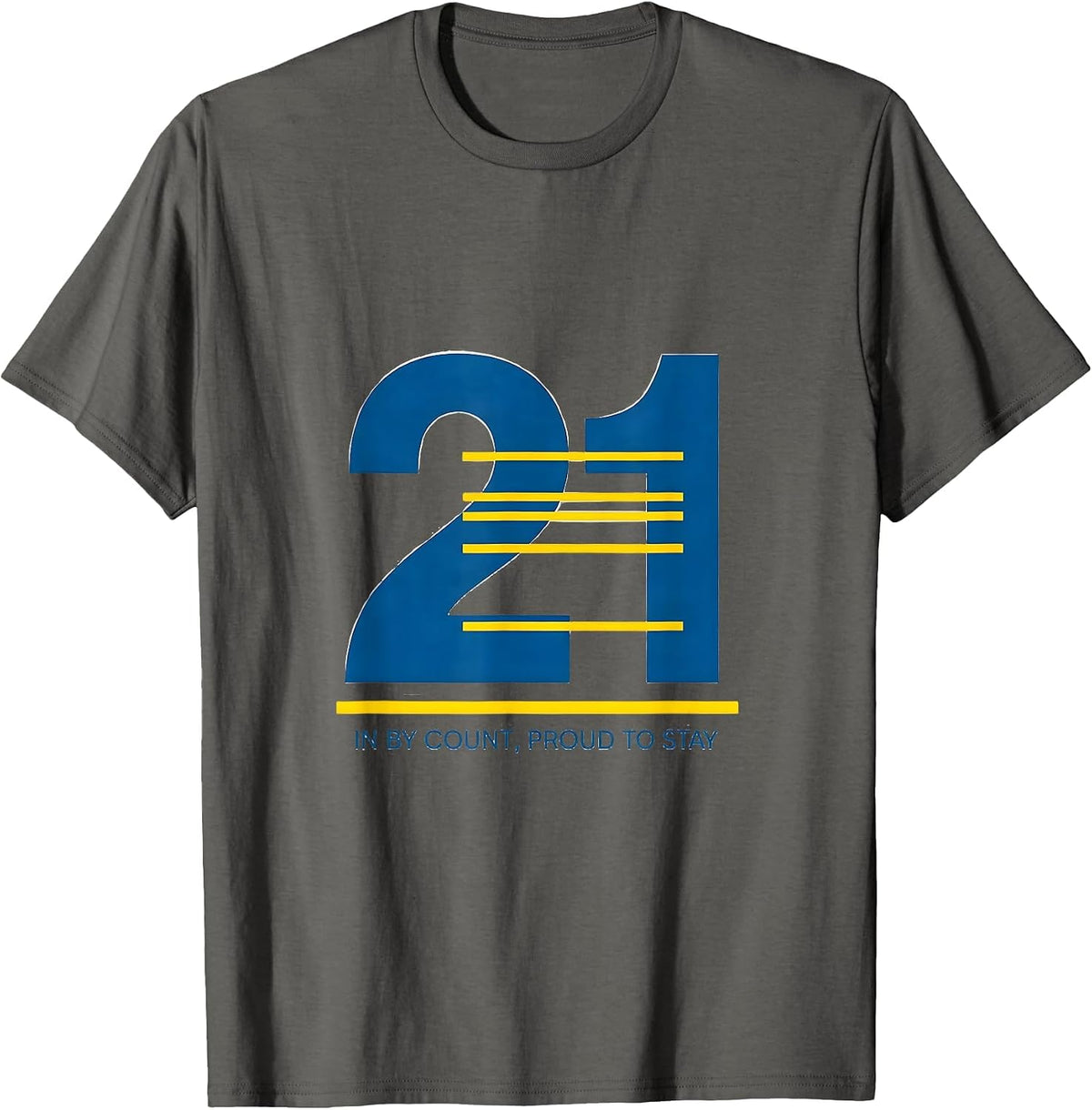 In By Count Proud To Stay Down Syndrome Awareness Family T-Shirt - Asphalt Grey