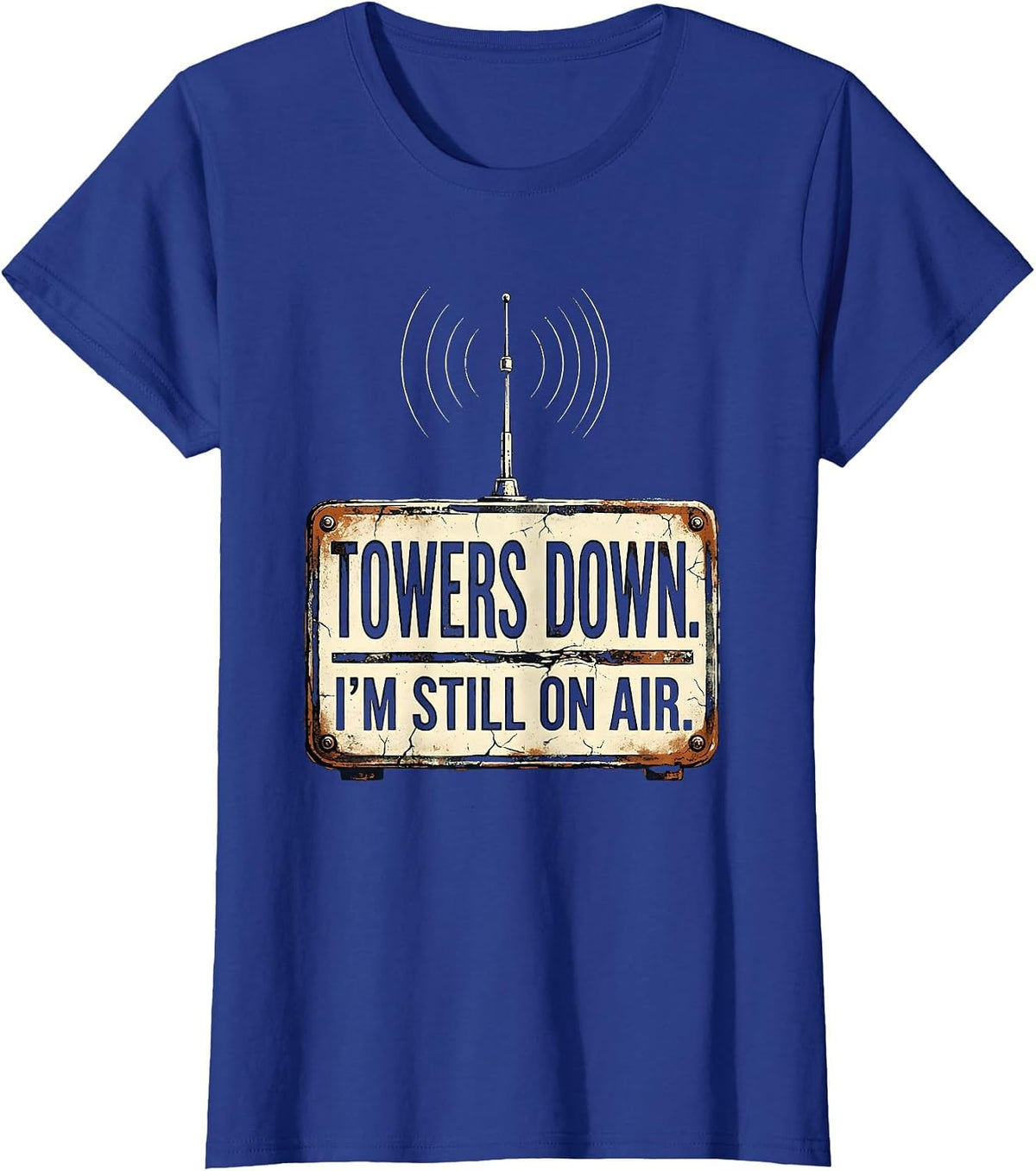 Women's Towers Down I'm Still On Air Distressed Ham Radio Operator T-Shirt - Royal Blue