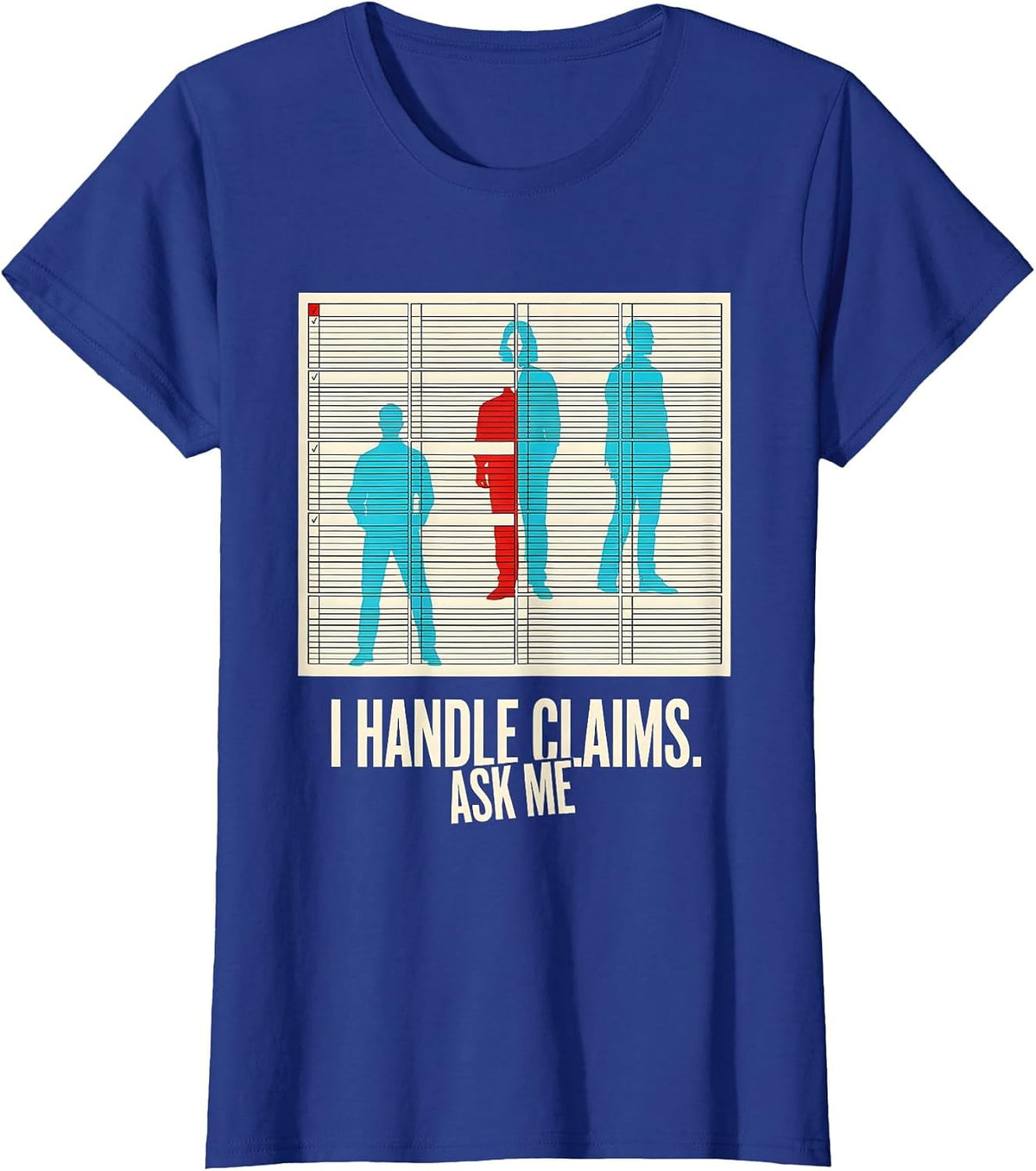 Women's I Handle Claims Ask Me Funny Realtor Insurance Agent Humor T-Shirt - Royal Blue