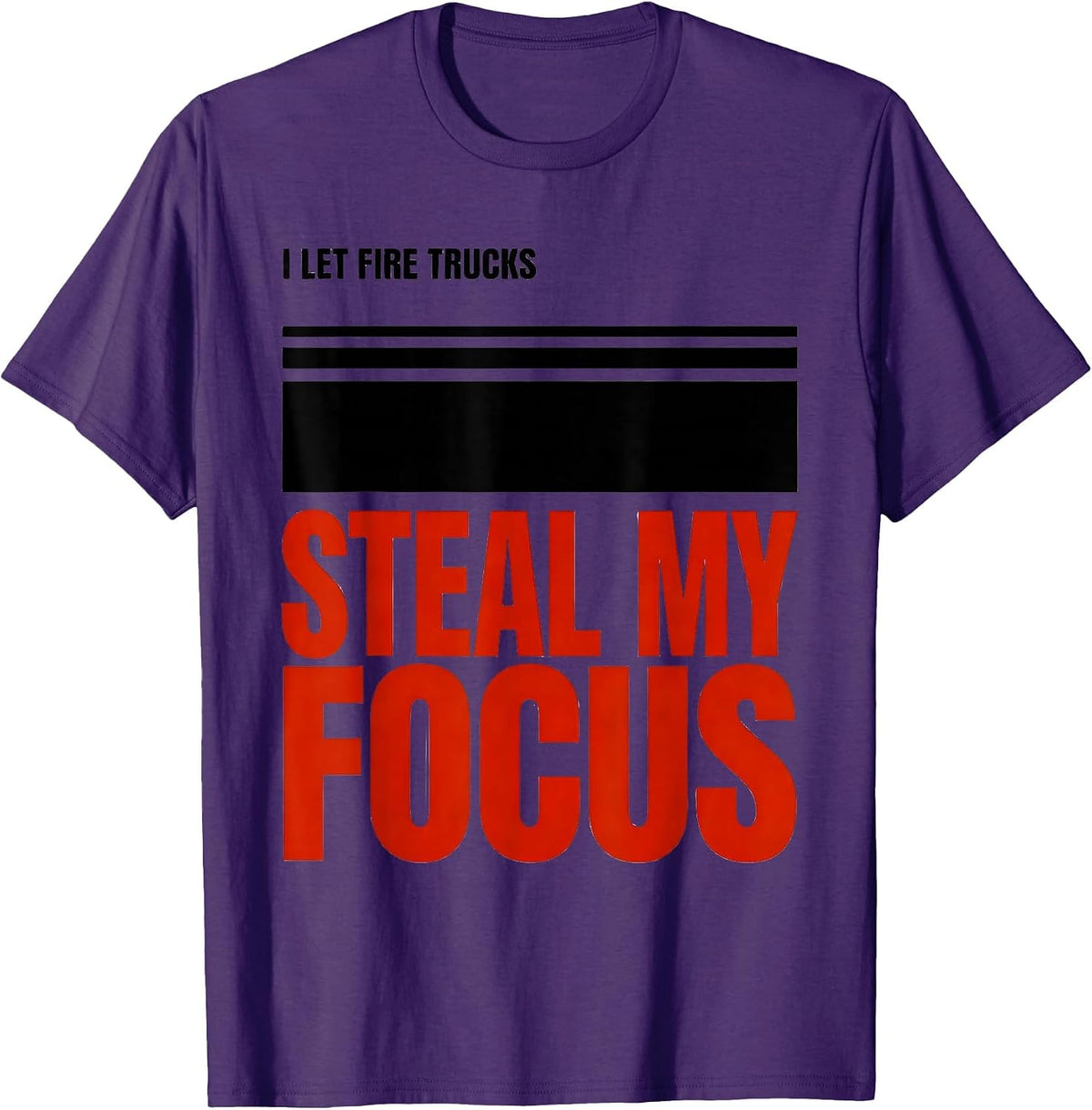 Men's I Let Fire Trucks Steal My Focus Funny Firefighter Gift T-Shirt - Purple