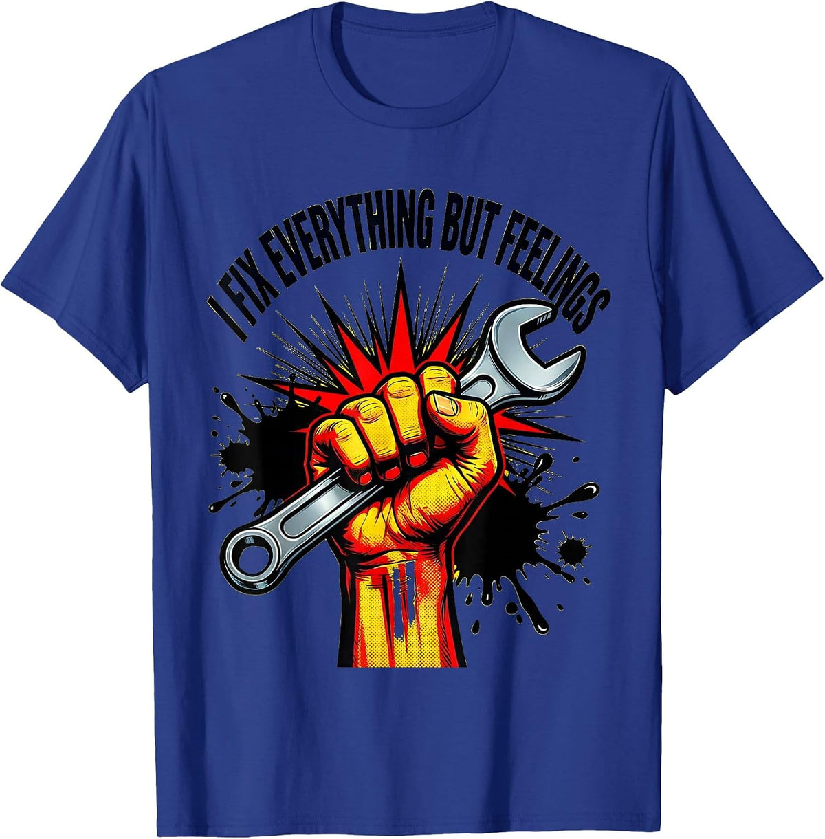 I Fix Everything But Feelings Mechanic Design T-Shirt - Royal Blue
