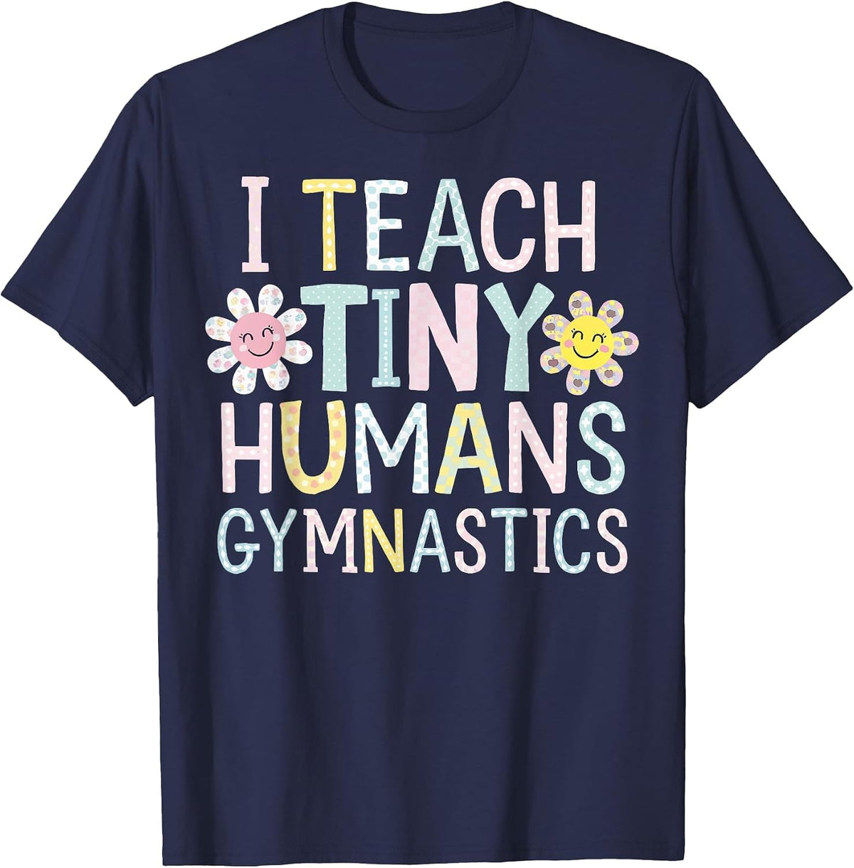 I Teach Tiny Humans Gymnastics T-Shirt - Navy Blue