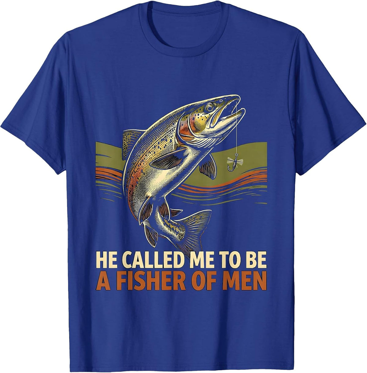 He Called Me To Be A Fisher Of Men Christian Fishing Faith T-Shirt - Royal Blue