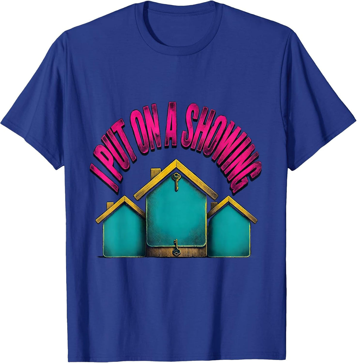 Men's I Put On A Showing Funny Realtor Real Estate Agent Gift T-Shirt - Royal Blue