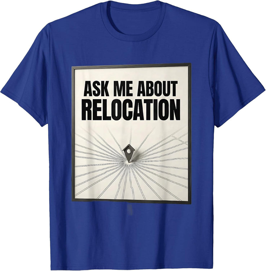 Ask Me About Relocation Funny Realtor Real Estate Agent Gift T-Shirt - Royal Blue