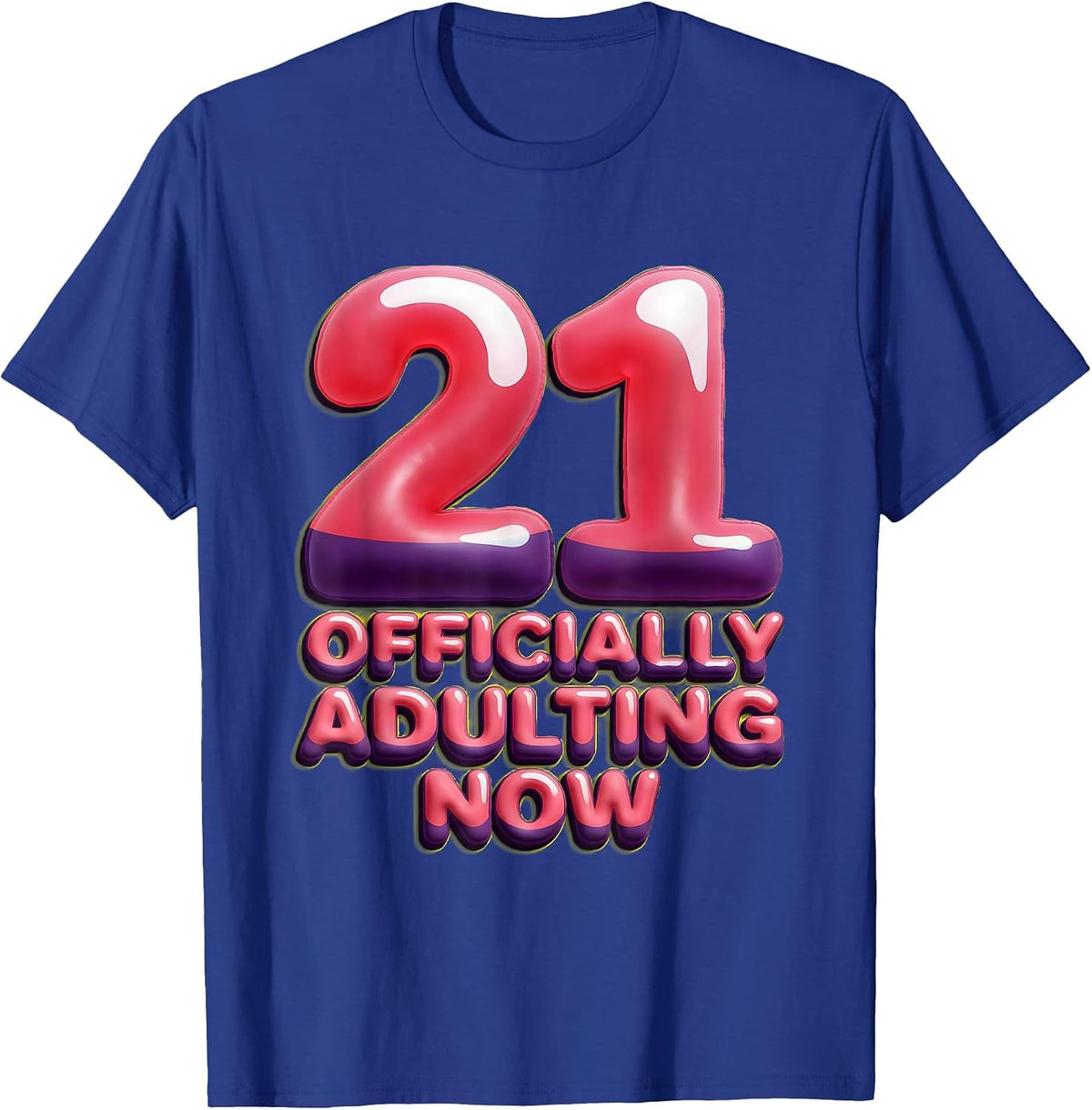 Officially Adulting Now Funny 21st Birthday Design T-Shirt - Royal Blue