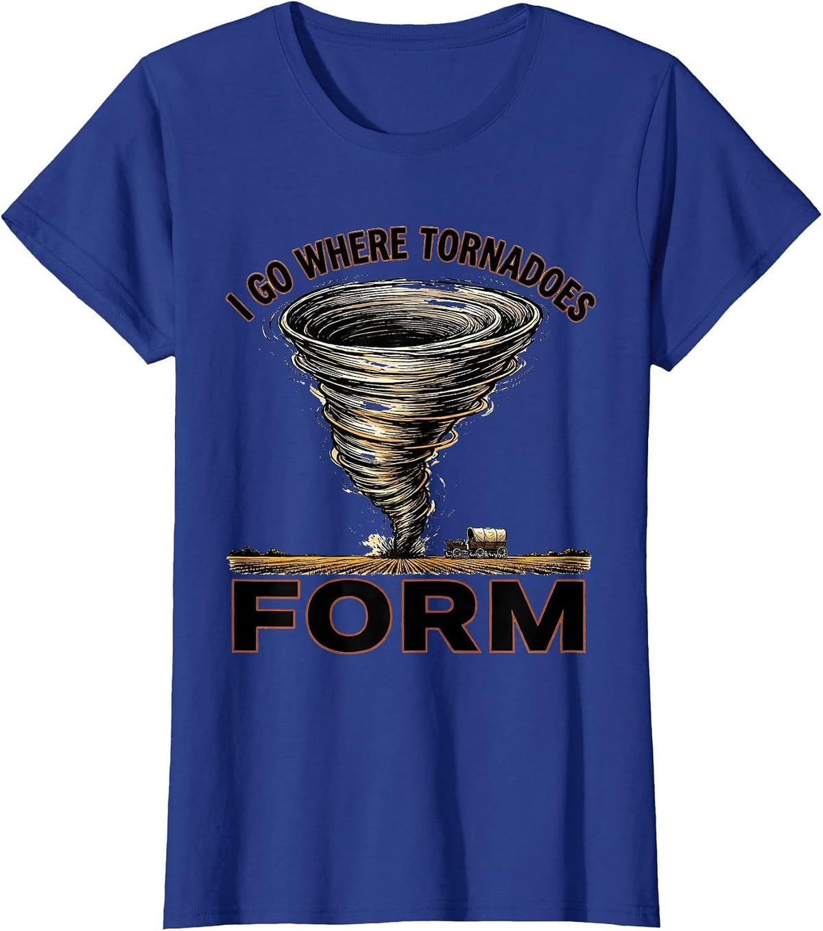 Women's I Go Where Tornadoes Form Funny Storm Chaser Meteorology T-Shirt - Royal Blue