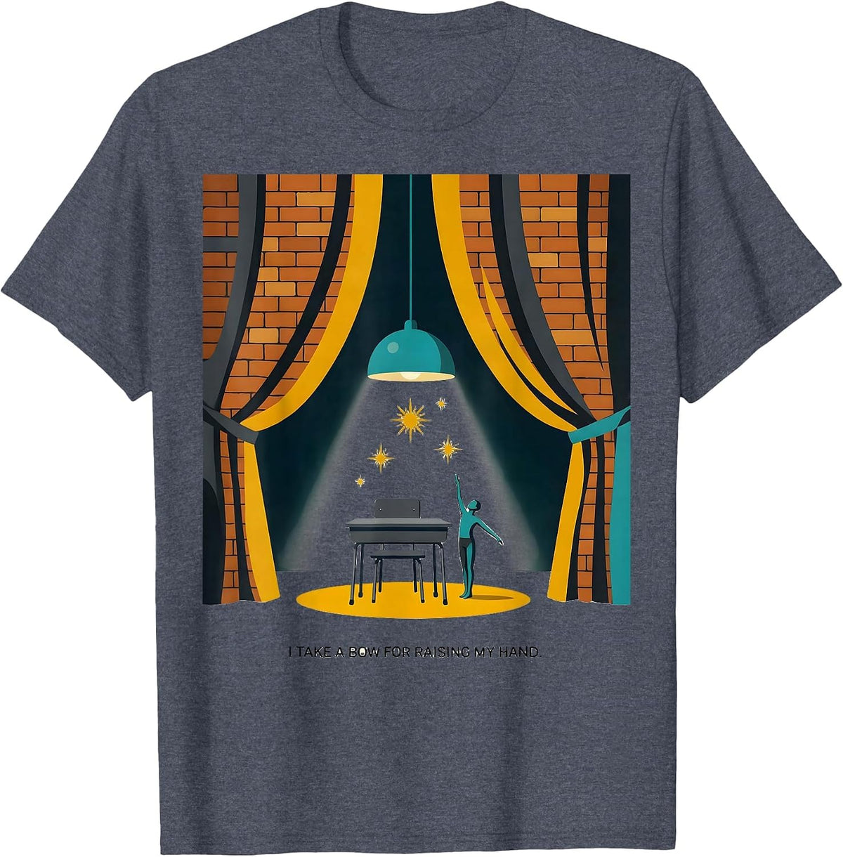 I Take A Bow For Raising My Hand Funny Theatre Kid Musical T-Shirt - Heather Blue