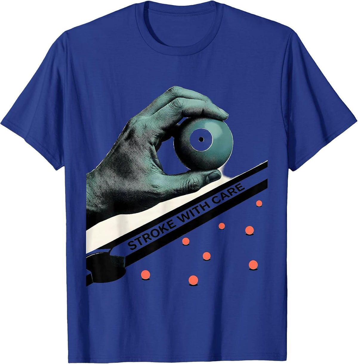 Stroke With Care Funny Pool Player Billiards Gift T-Shirt - Royal Blue