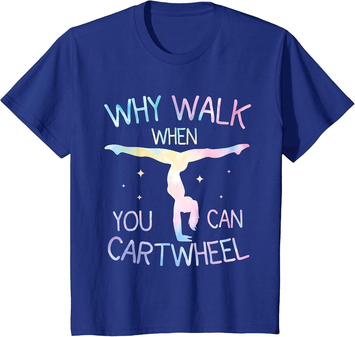 Why Walk When You Can Cartwheel Gymnast Tie-Dye T-Shirt - Royal Blue