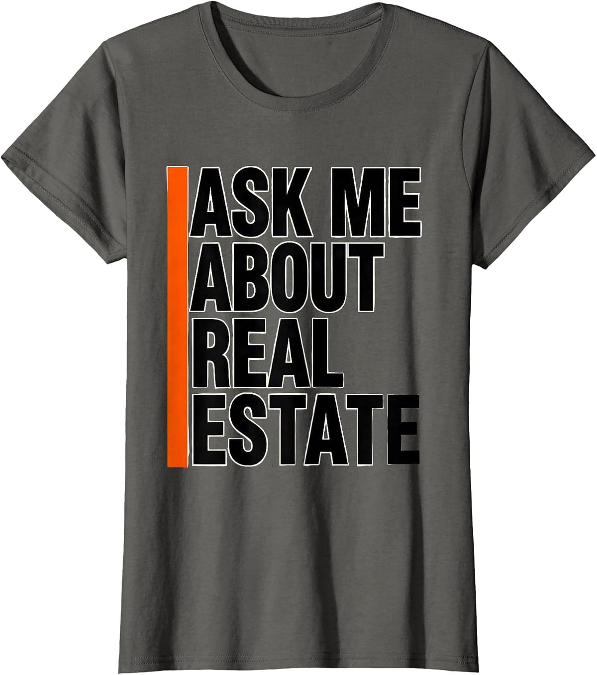 Women's Ask Me About Real Estate Funny Realtor Agent Occupation T-Shirt - Asphalt Grey