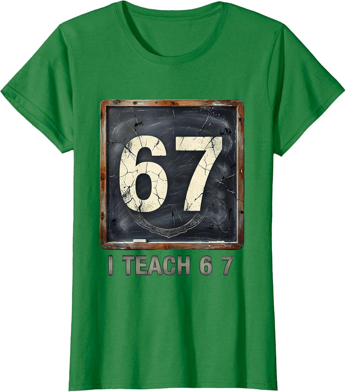 I Teach 6 7 Funny Bruh Meme Back To School First Grade T-Shirt - Kelly Green
