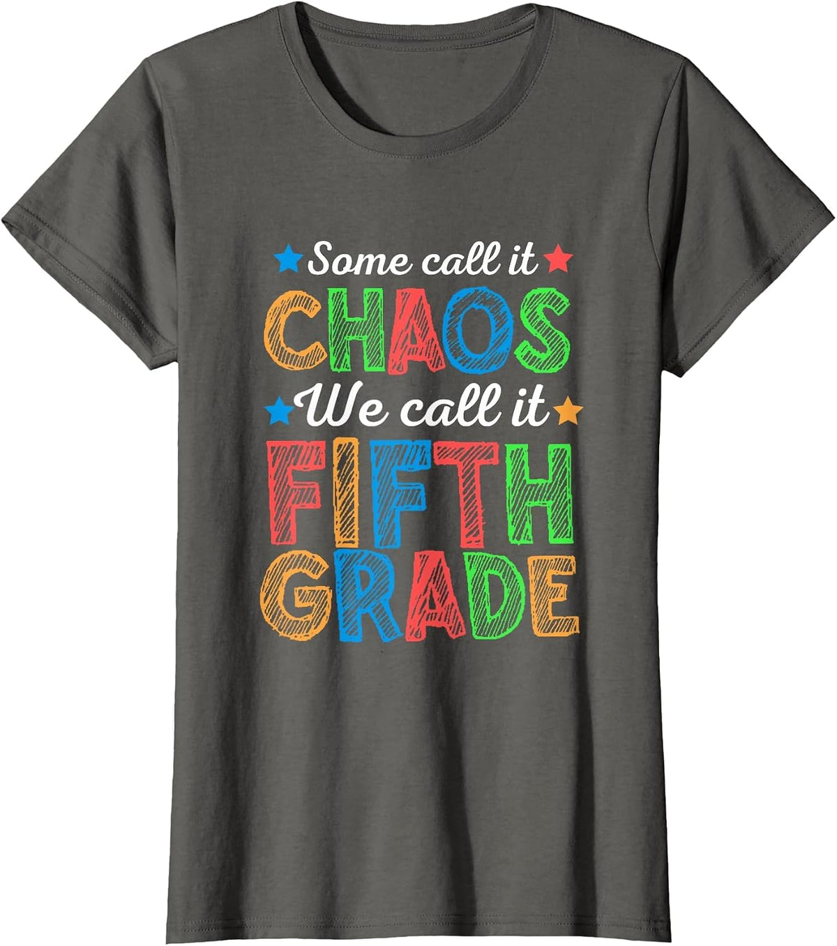 Some Call It Chaos We Call It Fifth Grade 5th Grade Teacher T-Shirt - Asphalt Grey