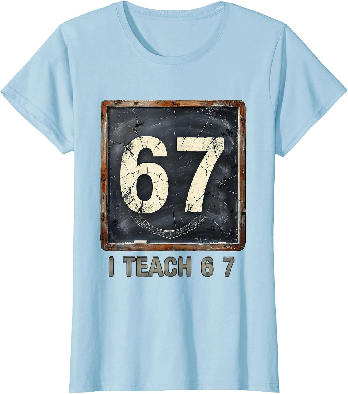 I Teach 6 7 Funny Bruh Meme Back To School First Grade T-Shirt - Baby Blue