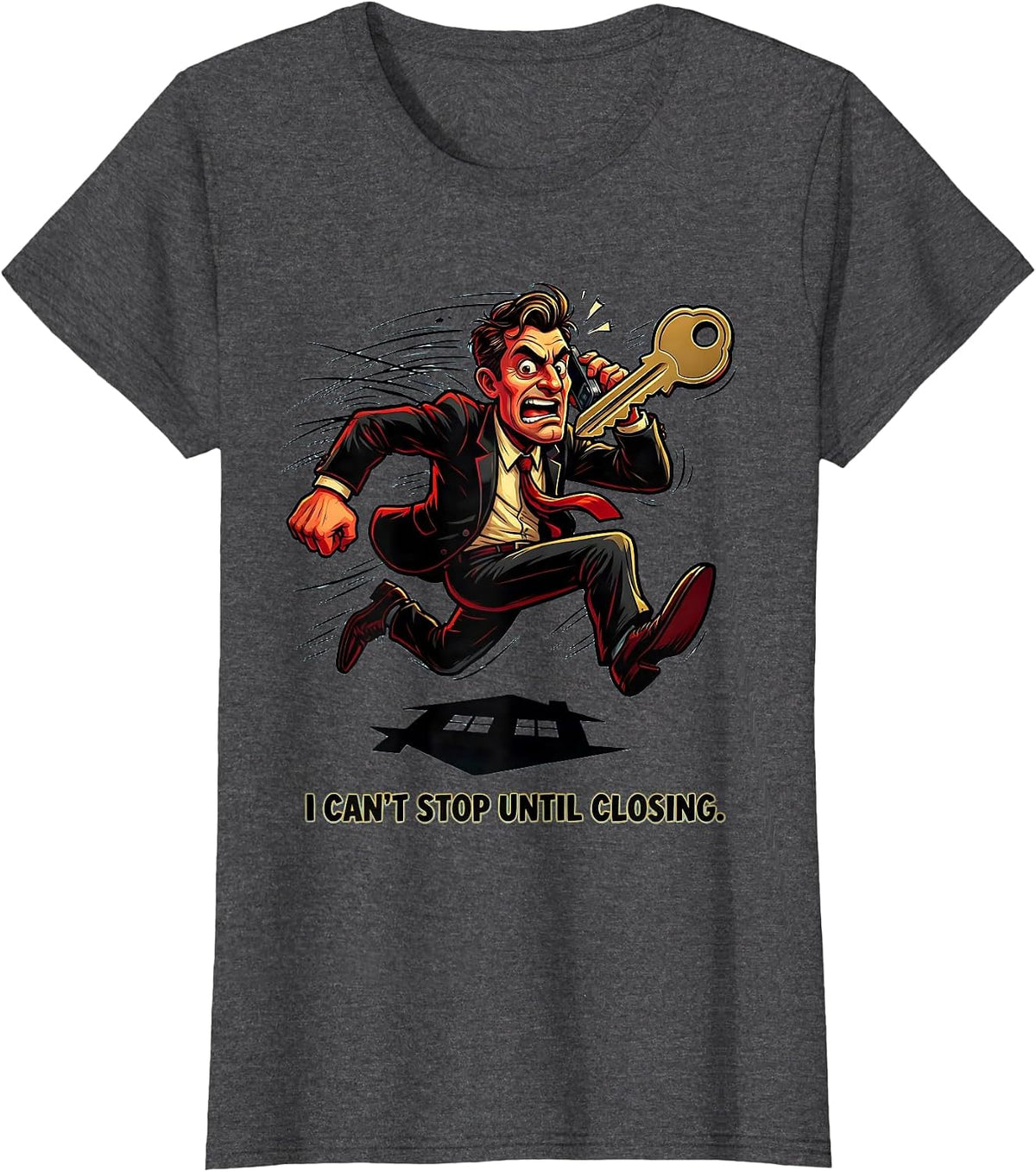 Women's I Can't Stop Until Closing Funny Realtor Real Estate Agent T-Shirt - Dark Heather Grey