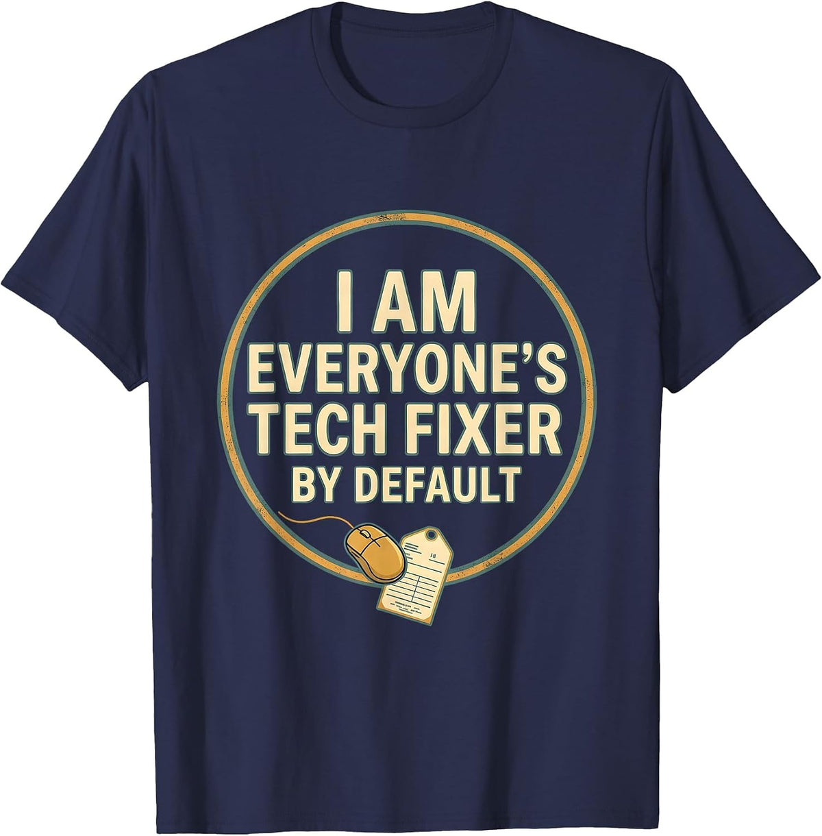 Men's I Am Everyone's Tech Fixer By Default Funny IT Tech Support T-Shirt - Navy Blue