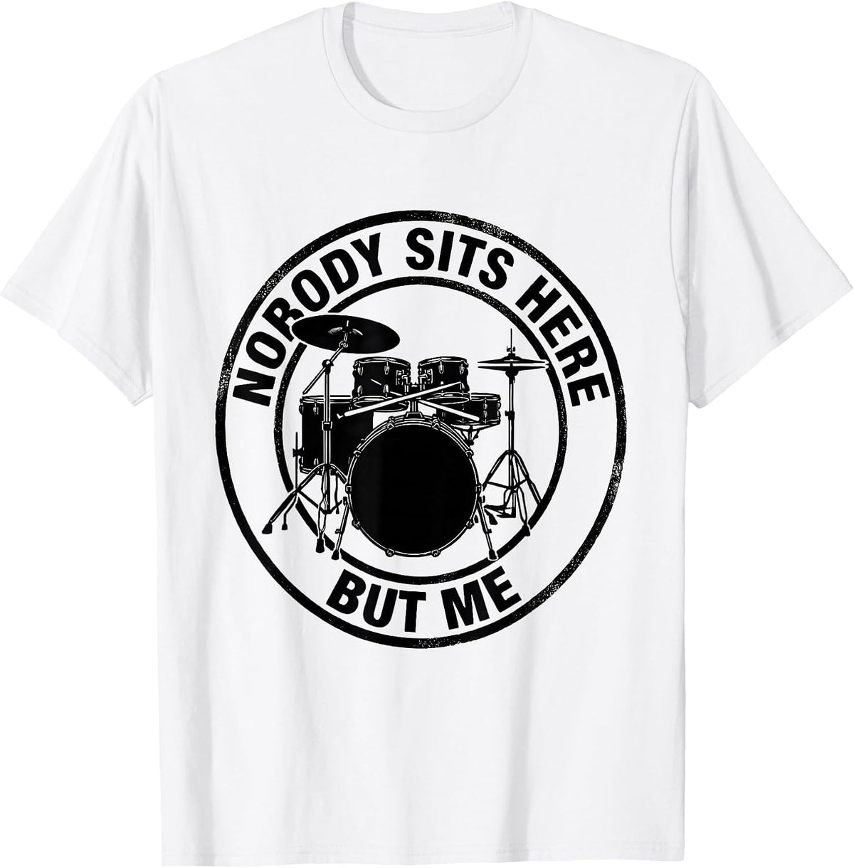 Men's Nobody Sits Here But Me Funny Drummer Drumline Gift T-Shirt - White