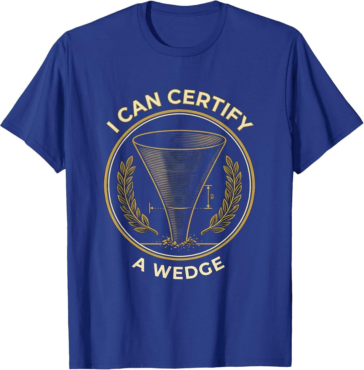 I Can Certify A Wedge Funny Storm Chaser Tornado Meteorology T-Shirt - Royal Blue