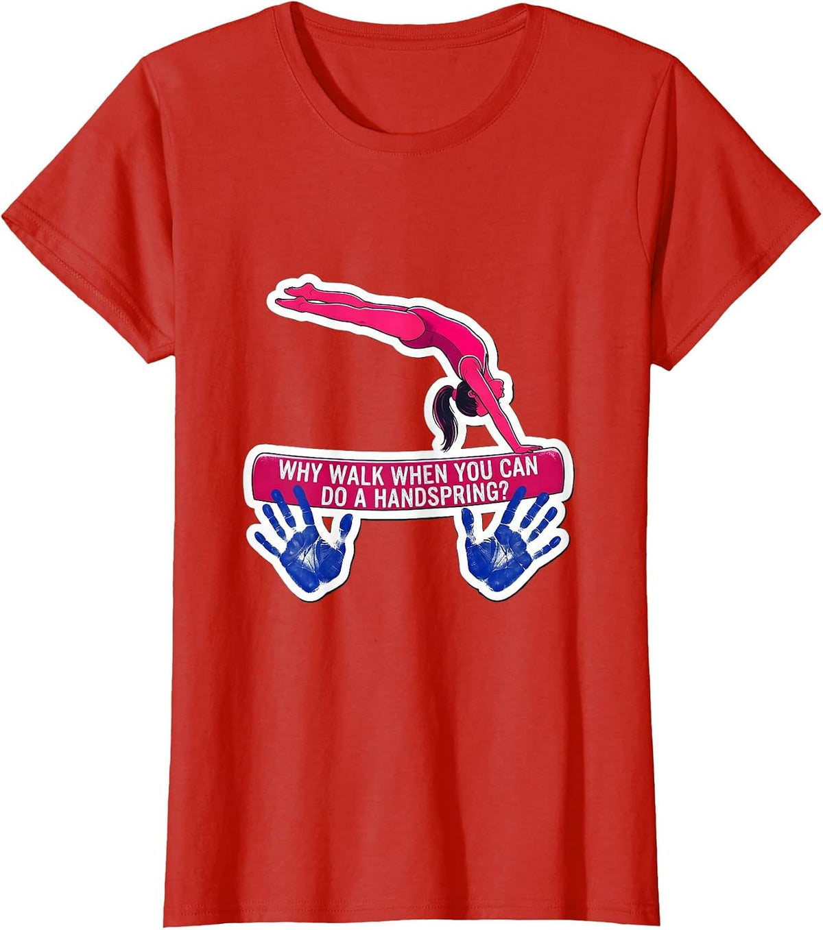 Women's Why Walk When You Can Do A Handspring Playful Gymnast Girl T-Shirt - Red