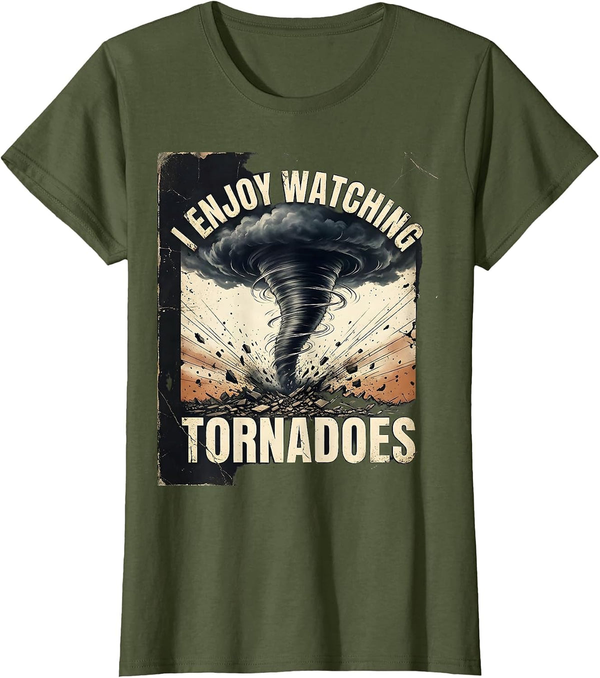 Women's I Enjoy Watching Tornadoes Distressed Funny Storm Chaser T-Shirt - Olive Green
