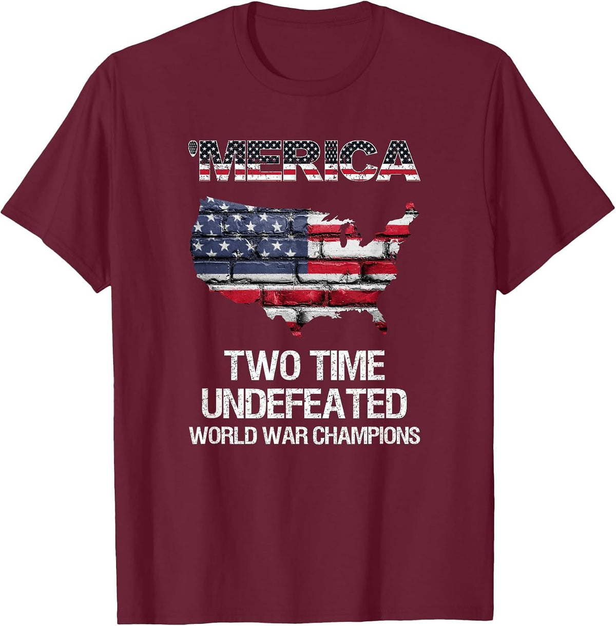 Merica Two Time Undefeated World War Champions, Champ Tshirt T-Shirt - Burgundy