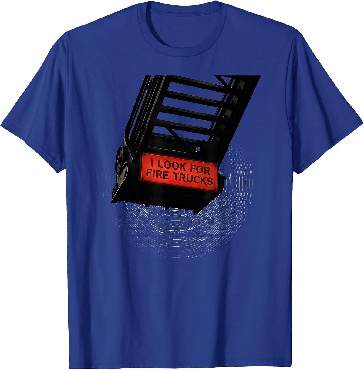 Men's I Look For Fire Trucks Funny Firefighter Humor Fire Truck T-Shirt - Royal Blue