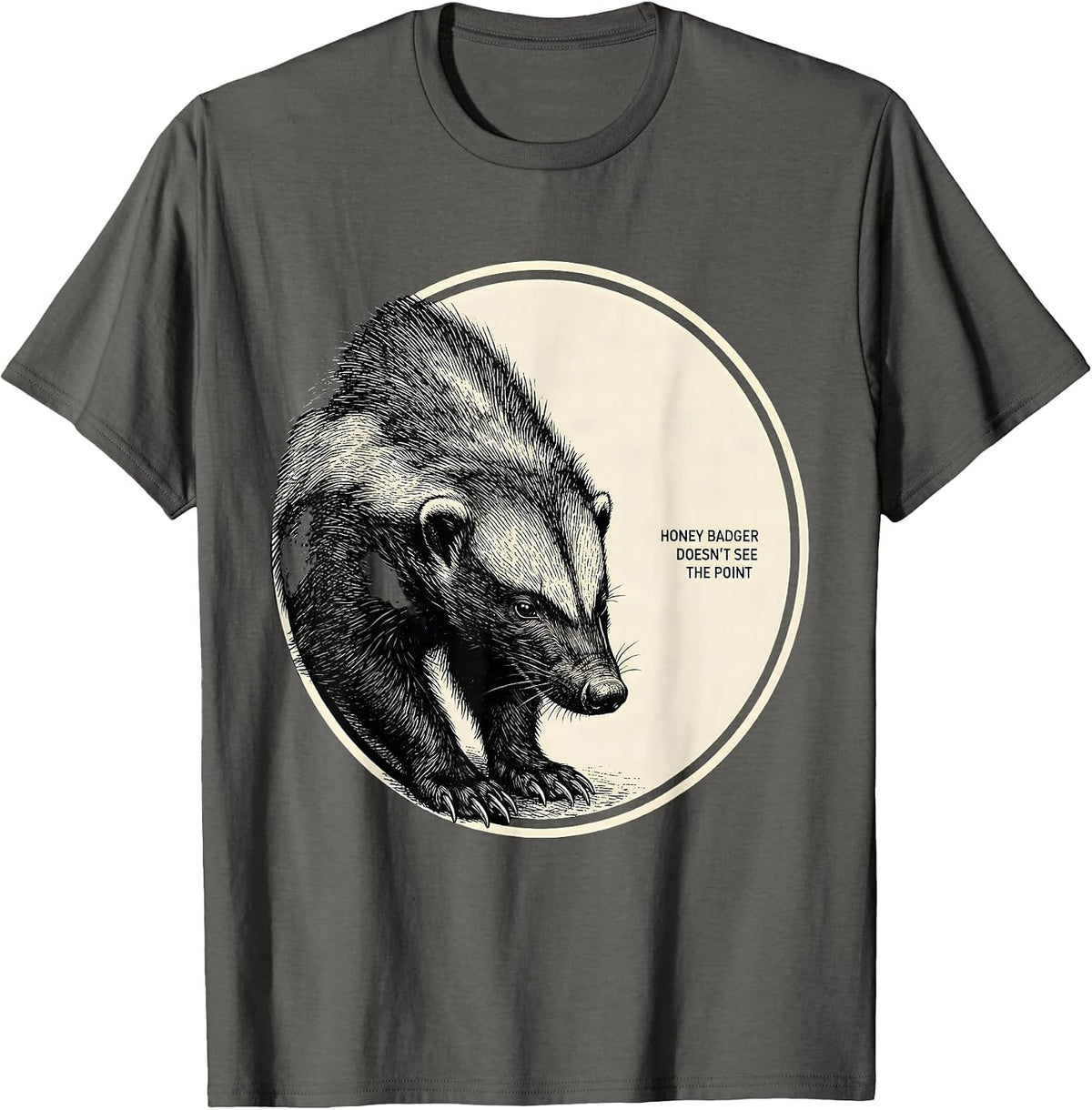 Men's Honey Badger Doesn't See The Point Funny Animal Lover Humor T-Shirt - Asphalt Grey